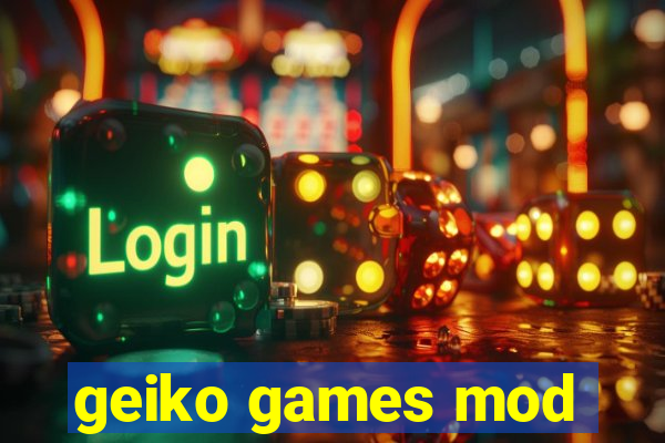 geiko games mod